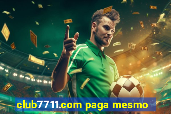club7711.com paga mesmo